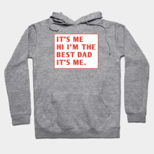 It's me hi im the best dad it's me Hoodie